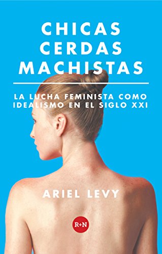 Chicas cerdas y machistas - Ariel Levy